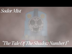 Sodor Mist - “The Tale Of The Shadow Number 1” | Custom Adaption
