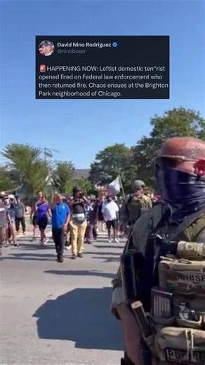 🚨HAPPENING NOW: Leftist domestic terr*rist opened fired on Federal law enforcement who then returned fire. Chaos ensues at the Brighton Park neighborhood of Chicago. | David 'Nino' Rodriguez