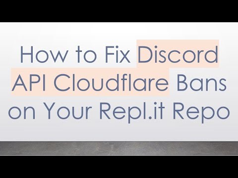How to Fix Discord API Cloudflare Bans on Your Repl.it Repo