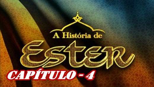 A Historia de Ester Capitulo 4