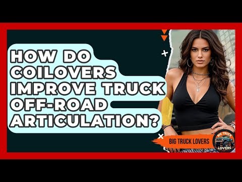 How Do Coilovers Improve Truck Off-road Articulation? - Big Truck Lovers