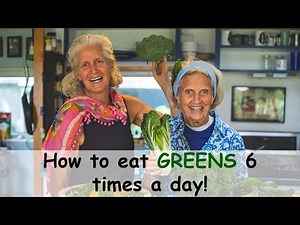 Greens, Greens, Greens! How to eat them 6 times a day!