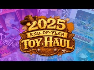 2025 End-of-Year Toy Haul