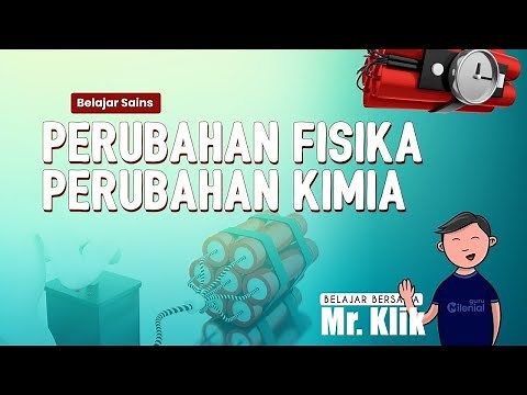 PERUBAHAN FISIKA DAN PERUBAHAN KIMIA | SIFAT DAN PERUBAHAN ZAT