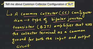 Tell me about Common Collector Configuration of BJT... | Filo