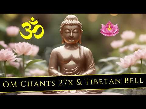 🕉️ 27 OM Chants + Buddha’s Blessing | Mindful Clarity & Peace