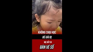 193K views · 1.4K reactions | Không chịu đi học, bé gái bị mẹ cho đi bán vé số, và cái kết Nguồn: embegiaan | Vietnam's Next Top Model | Facebook