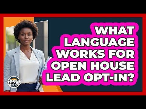 What Language Works For Open House Lead Opt-In?