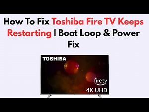 How To Fix Toshiba Fire TV Keeps Restarting | Boot Loop & Power Fix