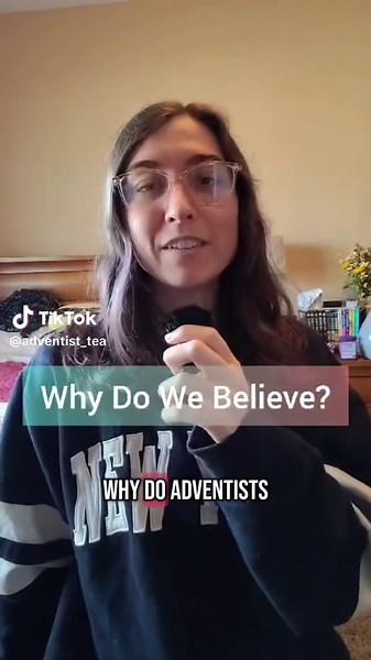 Why I Believe as a Seventh-Day Adventist