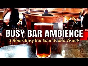 Busy Bar Ambience - Bar Sounds - Bar Noise - 2 Hours Virtual Bar