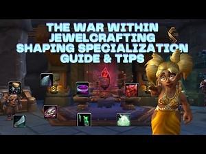 The War Within Jewelcrafting Shaping Specialization Guide