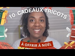 10 idées de cadeaux tricots à offrir à noël -Conseils et astuces tricot