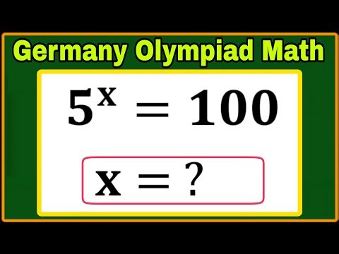 Germany| Olympiad Math Problem| 5^x = 100, X = ?| Can you solve this?