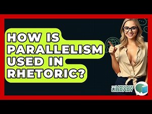 How Is Parallelism Used In Rhetoric? - The Language Library