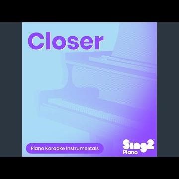 Closer (Lower Key) [Originally Performed by The Chainsmokers & Halsey] (Piano Karaoke Version)