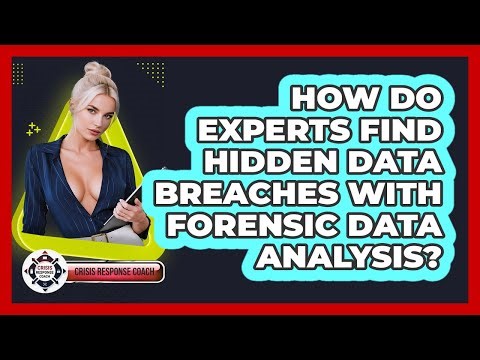 How Do Experts Find Hidden Data Breaches With Forensic Data Analysis? - Crisis Response Coach