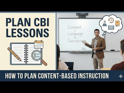 CBI Explained: How to Plan Lessons That Integrate Content and Language
