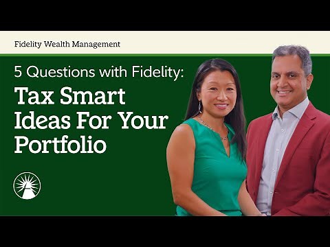 5 Questions With Fidelity: Tax Smart Ideas For Your Portfolio | Fidelity Investments