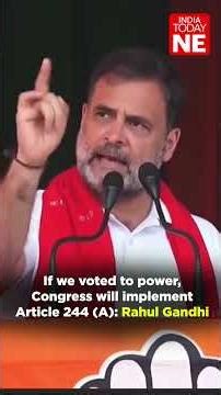 If we voted to power, Congress will implement Article 244 (A): Rahul Gandhi