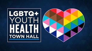 LGBTQ+ Youth Health Town Hall: Experts answer your questions