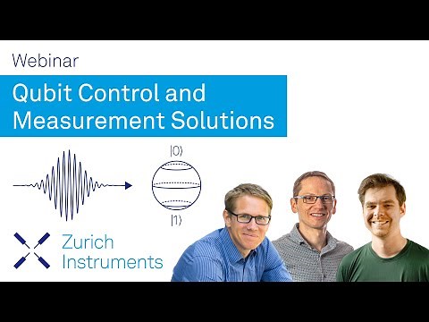 Qubit Control and Measurement Solutions I Zurich Instruments Webinar