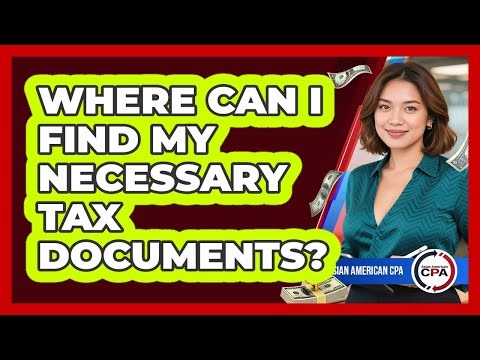 Where Can I Find My Necessary Tax Documents?