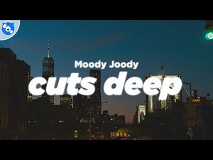 Moody Joody - Cuts Deep (Clean - Lyrics)