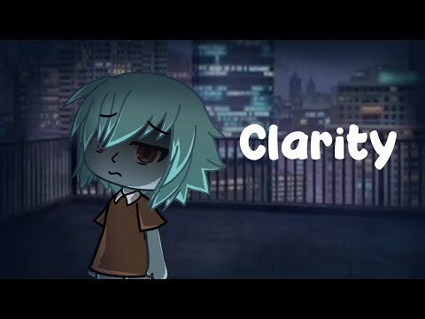 Clarity / Meme / Gacha life (and some art) / Very emotional
