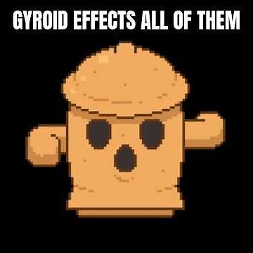 GYROID EFFECTS ALL OF THEM