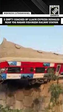 No casualties after 3 empty coaches of Ujjaini Express derailed during shunting at Rishikesh