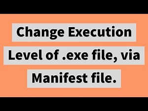 Change Execution level of .exe file, via manifest file.