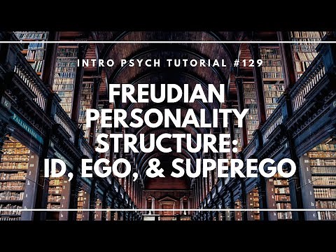 Psychoanalysis & Freudian Personality Structure; Id, Ego, & Superego (Intro Psych Tutorial #129)