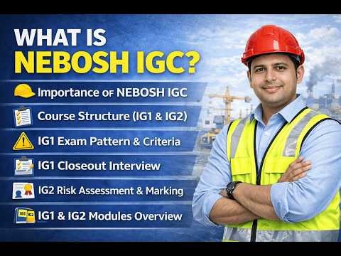 NEBOSH IGC Introduction | Course Structure, IG1 Exam, IG2 Risk Assessment Explained