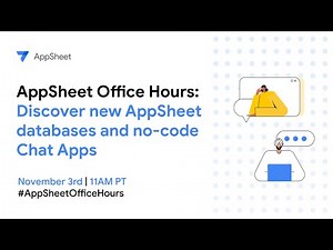 AppSheet Office Hours: Discover new AppSheet databases and no-code Chat Apps
