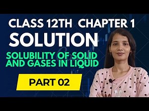 Solubility || Class 12th || Chapter 1|| Solution || part2