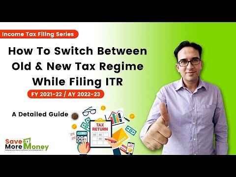 How To Switch Between Old & New Tax Regime While Filing ITR | FY21-22 | AY22-23 | Income Tax