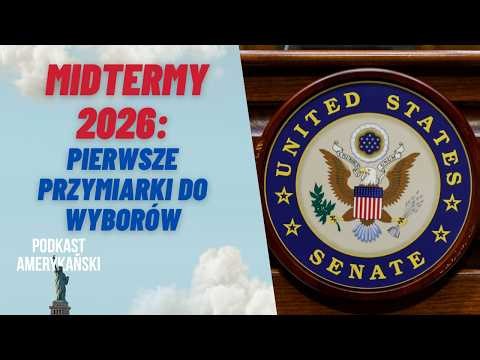 270. Midtermy 2026: pierwsze przymiarki do wyborów