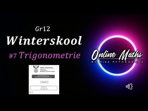Graad 12 Wiskunde WINTERSKOOL 2025 | Eksamen voorbereiding: Vraestel 2 V7 Trigonometrie