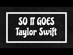 Taylor Swift - So It Goes (Lyrics)