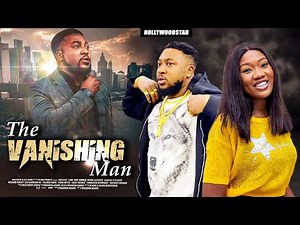 THE VANISHING MAN (NEW MOVIE) Latest Nigerian Nollywood Movies 2021