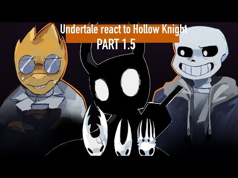 undertale react to Hollow Knight [2x] [1.5/3]