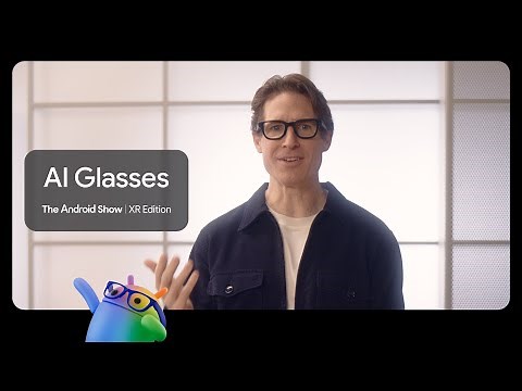 What's coming next for Android XR: AI Glasses