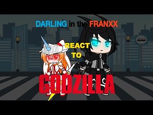 Darling in the Franxx react to Godzilla 2014 Chaos in Chinatown