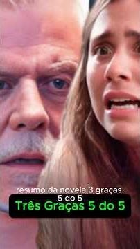 Summary of the telenovela Three Graces #globo #Today'sChapter #RomanceOnTV #globotelenovela #Thre...