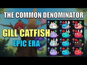 Gill Catfish | Axie Origins Epic Era | The Common Denominator