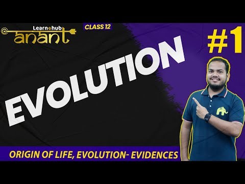 Evolution Class 12 Biology NCERT Chapter 6 #1 | Origin of Life, Evolution- Evidences | Anant Batch