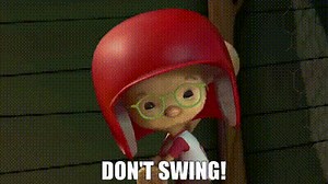 Don't swing!