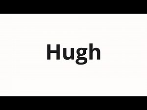 How to pronounce Hugh