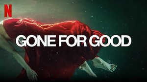Gone For Good Finale: Recap, Review & Ending Explained